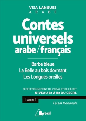 Contes Universels Arabe/francais Tome 1 ; Barbe Bleue, La Belle Au Bois Dormant ; Les Longues Oreilles ; Perfectionnement De L'oral Et De L'ecrit ; B1>b2 