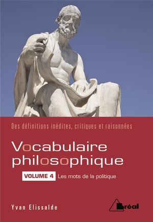 Vocabulaire Philosophique Tome 4 ; Les Mots De La Politique 