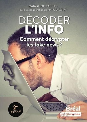 Decoder L'info : Comment Decrypter Les Fake News ? 