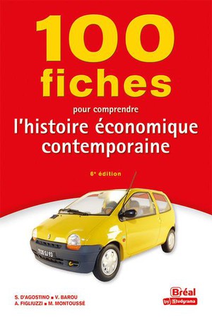 100 Fiches Pour Comprendre L'histoire Economique Contemporaine (6e Edition) 