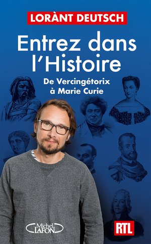 Entrez Dans L'histoire - De Vercingtorix Marie Curie 