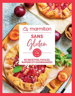 Marmiton - Sans Gluten - 60 Recettes Faciles, Rapides Et Gourmandes 