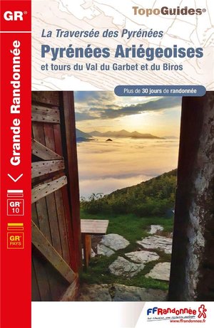 La Traversee Des Pyrenees ; Pyrenees Ariegeoises Et Tours Du Val Du Garbet Et Du Biros : Gr10 