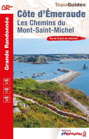 Cote D'emeraude : Les Chemins Du Mont-saint-michel ; Gr 34, Gr 37 , Gr 39 