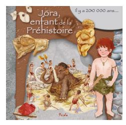 Jora, Enfant De La Prehistoire : Il Y A 200 000 Ans... 