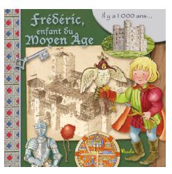 Frederic, Enfant Du Moyen Age : Il Y A 1000 Ans... 