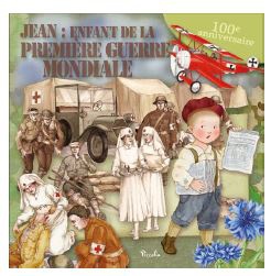 Jean : Enfant De La Premiere Guerre Mondiale : 1914-1918 