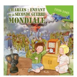 Charles : Enfant De La Seconde Guerre Mondiale : 1939-1945 