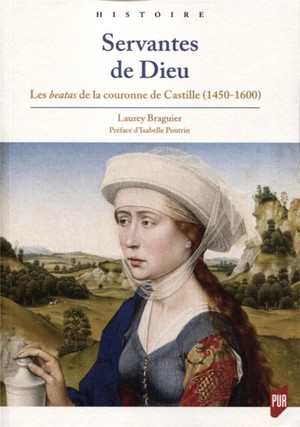 Servantes De Dieu ; Les Beatas De La Couronne De Castille (1450-1600) 