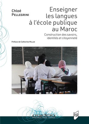 Enseigner Les Langues A L'ecole Publique Au Maroc : Construction Des Savoirs, Identites Et Citoyennete 