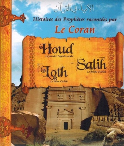 Histoires Des Prophetes T.2 ; Houd, Loth, Salih 
