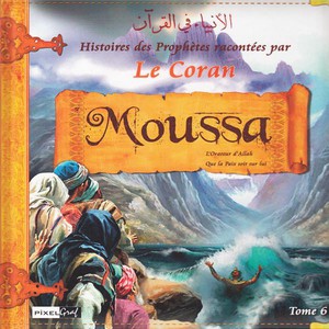 Histoires Des Prophetes T.6 ; Moussa 