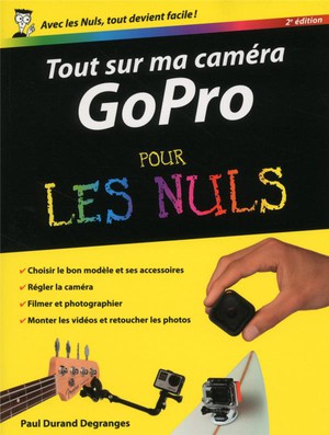 Tout Sur Ma Camera Gopro Pour Les Nuls (2e Edition) 