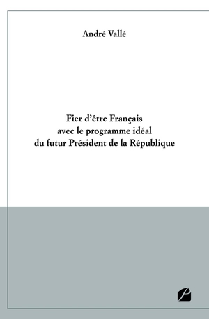 Fier D'etre Francais Avec Le Programme Ideal Du Futur President De La Republique 