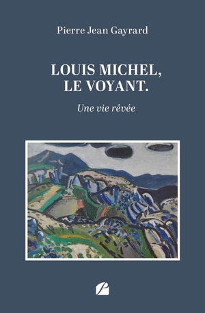 Louis Michel, Le Voyant : Une Vie Revee 