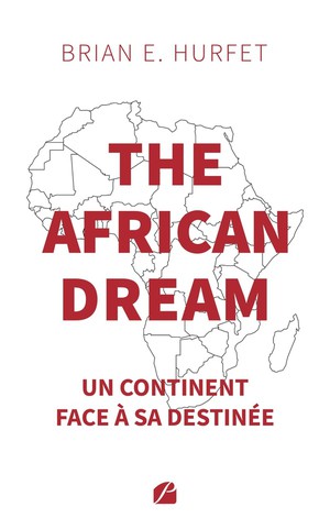 The African Dream : Un Continent Face A Sa Destinee 