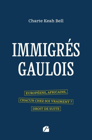 Immigres Gaulois : Europeens, Africains, Chacun Chez Soi Vraiment ? Droit De Suite 