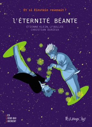 L'eternite Beante : Et Si Einstein Revenait ? 