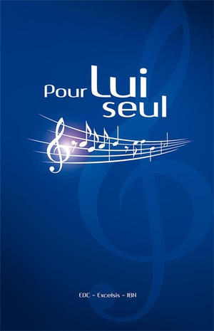 Pour Lui Seul ; Recueil De Chants Avec Partitions 
