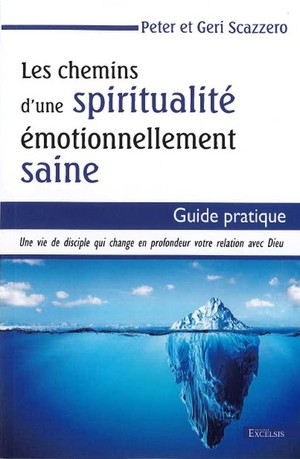 Les Chemins D'une Spiritualite Emotionnellement Saine : Guide Pratique 