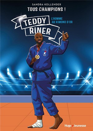 Tous Champions ! Teddy Riner, L'homme Au Kimono D'or 