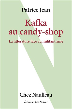 Kafka Au Candy Shop : La Litterature Face Au Militantisme 