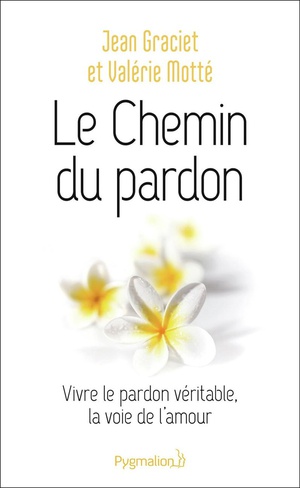 Le Chemin Du Pardon Vivre Le Pardon Veritable La Voie De L Amour La Parenthese