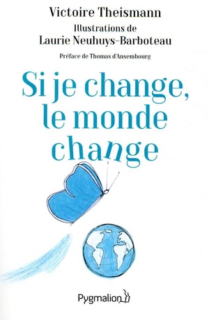 Si Je Change, Le Monde Change ; L'effet Papillon 