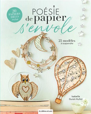 Poesie De Papier S'envole : 25 Modeles A Suspendre 