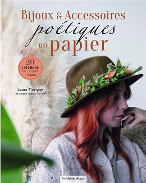 Bijoux & Accessoires Poetiques En Papier : 20 Creations En Papier Crepon 
