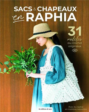 Sacs & Chapeaux En Raphia : 31 Modeles Au Crochet Originaux 