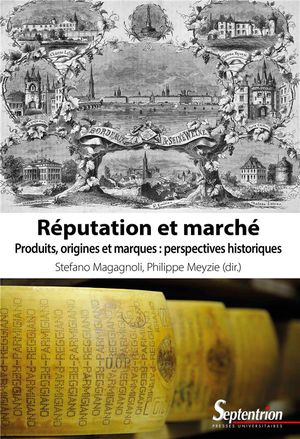 Reputation Et Marche : Produits, Origines Et Marques : Perspectives Historiques 
