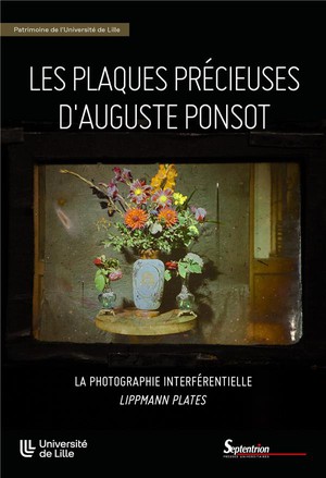 Les Plaques Precieuses D'auguste Ponsot : La Photographie Interferentielle Lippmann Plates 