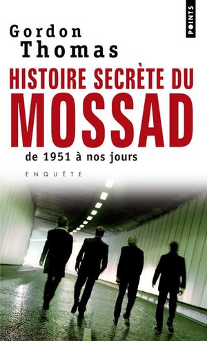 Histoire Secrete Du Mossad ; De 1951 A Nos Jours 