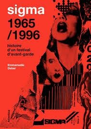 Sigma ; 1965/1996, Histoire D'un Festival D'avant-garde 