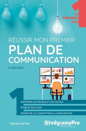 Reussir Mon Premier Plan De Communication (3e Edition) 
