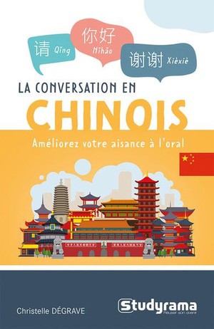 La Conversation En Chinois : Ameliorez Votre Aisance A L'oral 