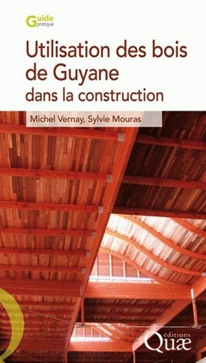 Utilisation Des Bois De Guyane Dans La Construction 