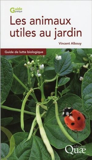 Les Animaux Utiles Au Jardin ; Guide De Lutte Biologique (2e Edition) 