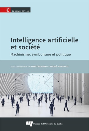 Intelligence Artificielle Et Societe : Machinisme, Symbolisme Et Politique 