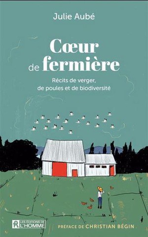 Coeur De Fermiere : Recits De Verger, De Poules Et De Biodiversite 
