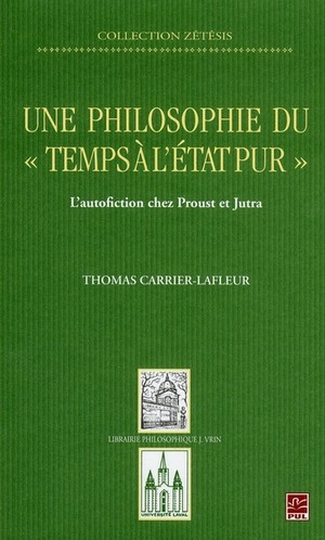Une Philosophie Du "temps A L'etat Pur" ; L'autofiction Chez Proust Et Jutra 