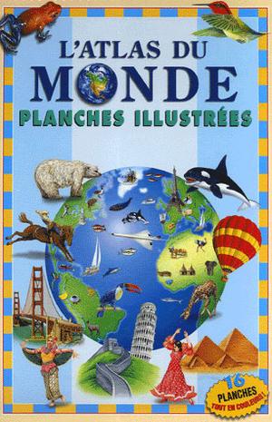 L'atlas Du Monde ; Planches Illustrees 