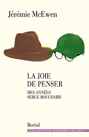 La Joie De Penser - Mes Annees Serge Bouchard 