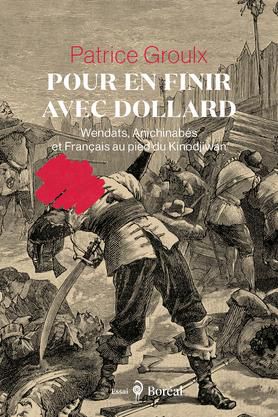 Pour En Finir Avec Dollard - Wendats, Anichinabes Et Francais Au Pied Du Kinodjiwan 