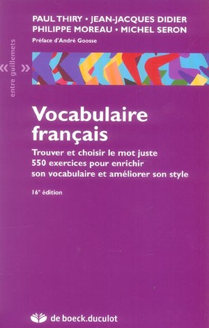 Vocabulaire Francais ; Trouver Et Choisir Le Mot Juste (16e Edition) 