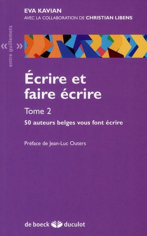 Ecrire Et Faire Ecrire Tome 2 ; 50 Auteurs Belges Vous Font Ecrire 