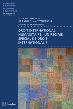 Droit International Humanitaire : Un Regime Special De Droit International ? 