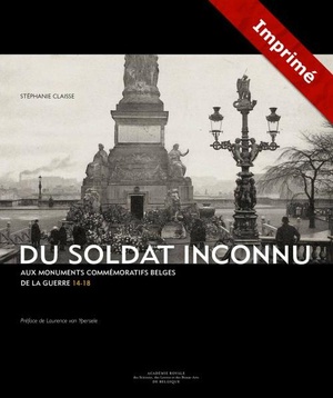 Du Soldat Inconnu Au Monuments Commemoratifs Belges De La Guerre 14-18 