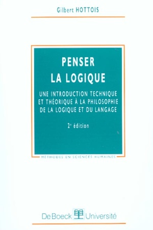 Penser La Logique ; Une Introduction Technique Et Theorique A La Philosophie De La Logique Et Du Langage (2e Edition) 